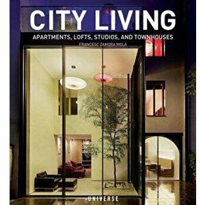 City Living: Apartments, Lofts, Studios, and Townhouses, Paperback - Francesc Zamora Mola imagine