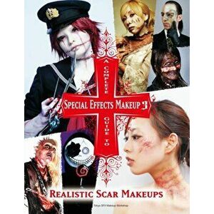 A Complete Guide to Special Effects Makeup 3, Paperback - Tokyo Sfx Makeup Workshop imagine