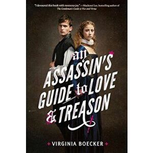 An Assassin's Guide to Love and Treason, Paperback - Virginia Boecker imagine