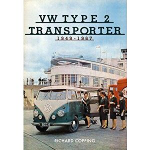 VW Type 2 Transporter: 1949-1967, Paperback - Richard Copping imagine