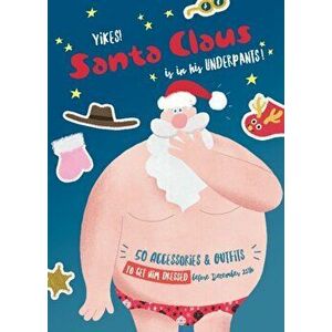 Yikes! Santa Claus Is in His Underpants!, Paperback - Ed Carosia imagine