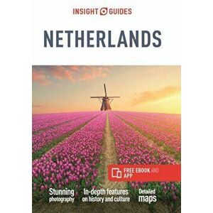 Insight Guides the Netherlands (Travel Guide with Free Ebook), Paperback - Insight Guides imagine