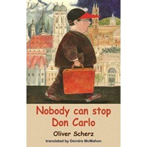 Nobody Can Stop Don Carlo, Paperback - Oliver Scherz imagine