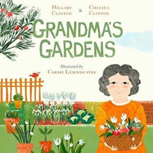 Grandma's Gardens, Hardcover - Hillary Clinton imagine