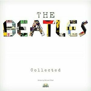 The Beatles Collected, Hardcover - Michael A. O'Neill imagine