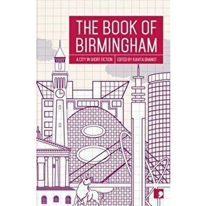 The Book of Birmingham: A City in Short Fiction, Paperback - Kavita Bhanot imagine