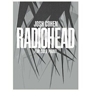 Josh Cohen -- Radiohead: For Solo Piano, Paperback - Josh Cohen imagine