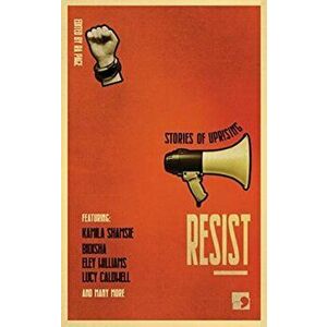 Resist: Stories of Uprising, Paperback - Sj Bradley imagine