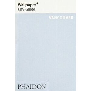 Wallpaper* City Guide Vancouver, Paperback - Wallpaper* imagine