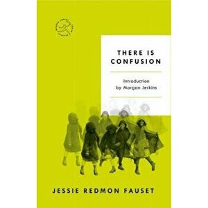 There Is Confusion, Paperback - Jessie Redmon Fauset imagine