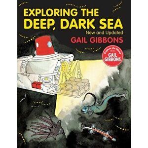 Exploring the Deep, Dark Sea, Paperback - Gail Gibbons imagine