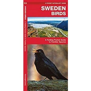 Sweden Birds: A Folding Pocket Guide to Familiar Species, Paperback - James Kavanagh imagine