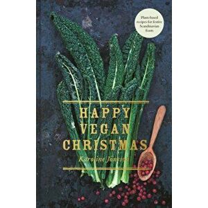 Happy Vegan Christmas: Plant-Based Recipes for Festive Scandinavian Feasts, Hardcover - Karoline Jonsson imagine