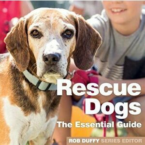 Rescue Dogs: The Essential Guide, Paperback - Robert Duffy imagine