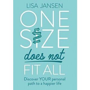 One Size Does Not Fit All: Discover Your Personal Path to a Happier Life, Paperback - Lisa Jansen imagine