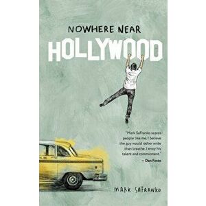 Nowhere Near Hollywood, Paperback - Mark Safranko imagine