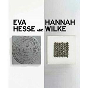 Eva Hesse and Hannah Wilke, Hardcover - Eleanor Nairne imagine