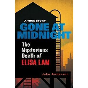 Gone at Midnight: The Mysterious Death of Elisa Lam, Hardcover - Jake Anderson imagine