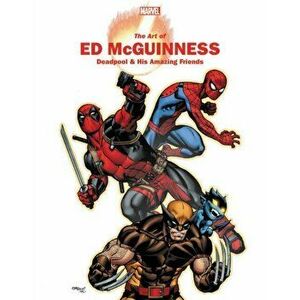Marvel Monograph: The Art of Ed McGuinness Deadpool & His Amazing Friends, Paperback - John Rhett Thomas imagine