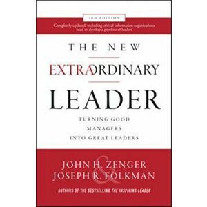 The New Extraordinary Leader: Turning Good Managers Into Great Leaders, Hardcover - John H. Zenger imagine