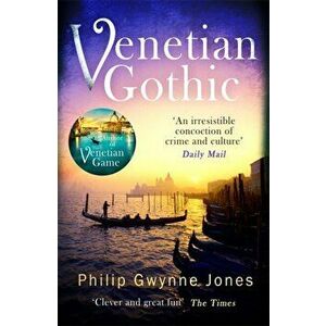Venetian Gothic, Paperback - Philip Gwynne Jones imagine