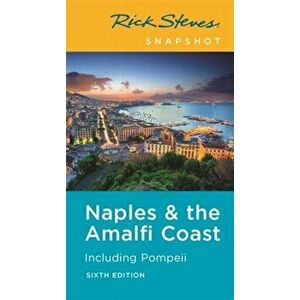 Rick Steves Snapshot Naples & the Amalfi Coast: Including Pompeii, Paperback - Rick Steves imagine