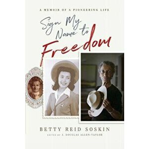 Sign My Name to Freedom: A Memoir of a Pioneering Life, Paperback - Betty Reid Soskin imagine