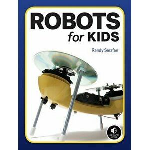 Robots for Kids, Paperback - Randy Sarafan imagine