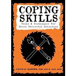 Coping Skills: Tools & Techniques for Every Stressful Situation, Paperback - Acs Acn, Faith Harper Phd Lpc-S imagine