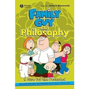 Family Guy and Philosophy, Paperback - J. Jeremy Wisnewski imagine