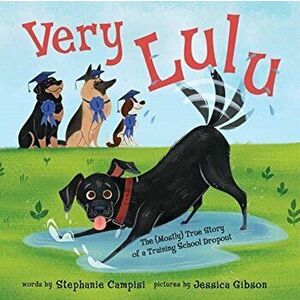 Very Lulu: The (Mostly) True Story of a Training School Dropout, Hardcover - Stephanie Campisi imagine