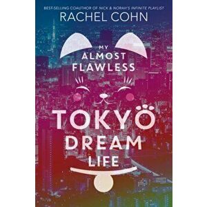 My Almost Flawless Tokyo Dream Life, Paperback - Rachel Cohn imagine