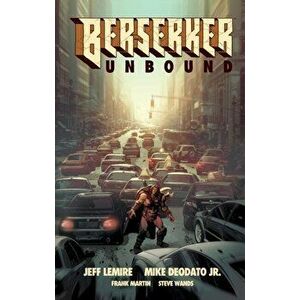 Berserker Unbound Volume 1, Hardcover - Jeff Lemire imagine