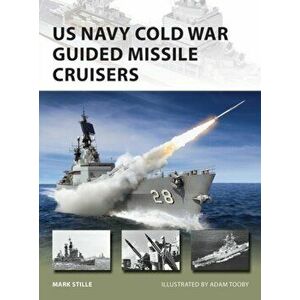 US Navy Cold War Guided Missile Cruisers, Paperback - Mark Stille imagine