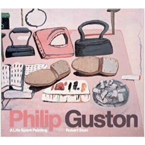 Philip Guston: A Life Spent Painting (the First Large-Scale Comprehensive Survey of the Work of the Influential New York School Paint, Hardcover - Rob imagine