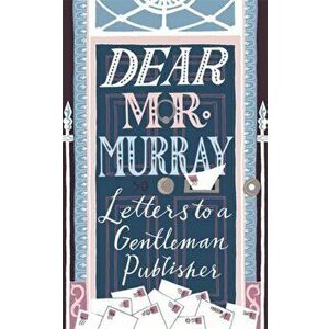 Dear MR Murray: Letters to a Gentleman Publisher, Paperback - David McClay imagine