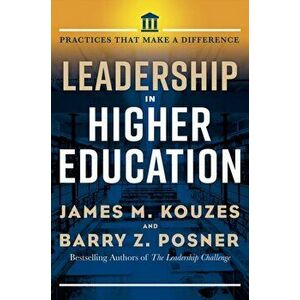 Leadership in Higher Education: Practices That Make a Difference, Hardcover - James M. Kouzes imagine