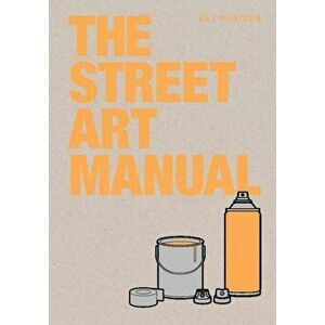 The Street Art Manual, Paperback - Barney Francis imagine