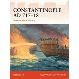 Constantinople Ad 717-18: The Crucible of History, Paperback - Si Sheppard imagine