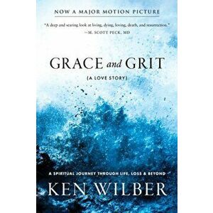 Grace and Grit: A Love Story, Paperback - Ken Wilber imagine