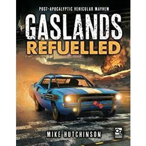 Gaslands: Refuelled: Post-Apocalyptic Vehicular Mayhem, Hardcover - Mike Hutchinson imagine