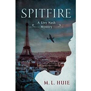 Spitfire: A Livy Nash Mystery, Hardcover - M. L. Huie imagine