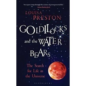 Goldilocks and the Water Bears: The Search for Life in the Universe, Paperback - Louisa Preston imagine