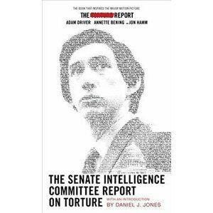 The Senate Intelligence Committee Report on Torture (Movie Tie-In Edition): Executive Summary of the Committee Study of the Central Intelligence Agenc imagine