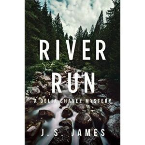 River Run: A Delia Chavez Mystery, Hardcover - J. S. James imagine