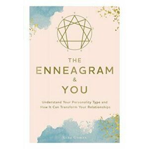 The Enneagram & You: Understand Your Personality Type and How It Can Transform Your Relationships, Hardcover - Gina Gomez imagine