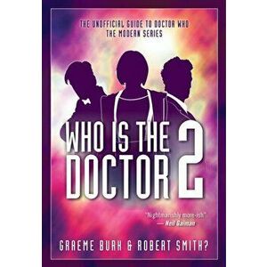 Who Is the Doctor 2: The Unofficial Guide to Doctor Who -- The Modern Series, Paperback - Graeme Burk imagine