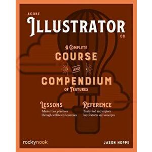 Adobe Illustrator: A Complete Course and Compendium of Features, Paperback - Jason Hoppe imagine