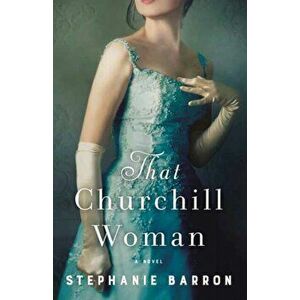 That Churchill Woman, Paperback - Stephanie Barron imagine