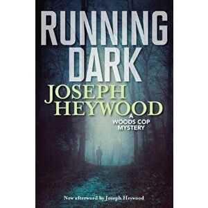 Running Dark: A Woods Cop Mystery, Paperback - Joseph Heywood imagine